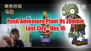 Push Adventure Plant Vs Zombie Lost City - Day 16