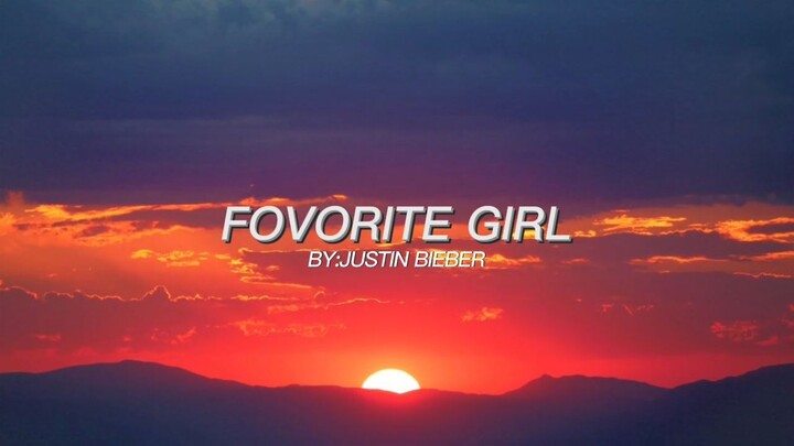 FOVORITE GIRL - Justine Bieber