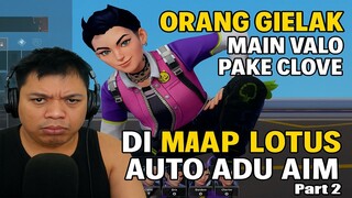 Orang Gielak Main Valo Pake Clove Di Map Lotus Auto Adu Aim Part 2