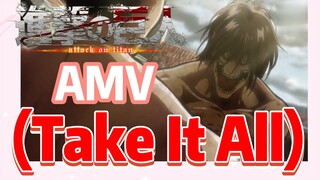 [ผ่าพิภพไททัน] AMV | (Take It All)