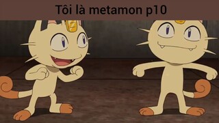 Tôi là metamon p10