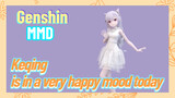 [Genshin  MMD]  Keqing is in a very happy mood today