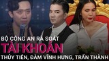 Rà soát tài khoản Thủy Tiên, Đàm Vĩnh Hưng, Trấn Thành liên quan tiền từ thiện miền Trung | VTC Now