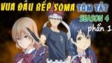 Tóm tắt Anime Hay: Vua Đầu Bếp SOMA (season 4 phần 1) Food Wars! Shokugeki no Soma - Mọt Review