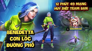 BENEDETTA CƠN LỐC ĐƯỜNG PHỐ: TEAM BẠN TUYỆT VỌNG KHI THẤY MỠ MÚA! 12 PHÚT 49 MẠNG? | MLBB