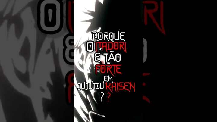 PORQUE O ITADORI É TÃO FORTE, EM JUJUTSU KAISEN❔❓👊🏻❤️💥