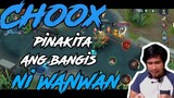 CHOOX PINAKITA ANG BANGIS NI WANWAN!!