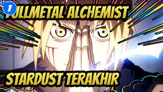 Fullmetal Alchemist|【AMV】Jantung Besi： STARDUST TERAKHIR_1