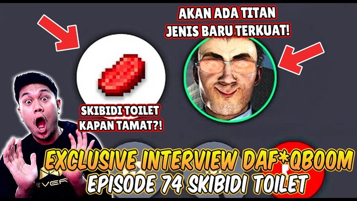 INTERVIEW EXCLUSIVE DAF*QBOOM DENGAN STEAK MEMBAHAS EPISODE 74 SKIBIDI TOILET! DAF*QBOOM FACE REVEAL