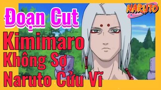 [Naruto] Đoạn Cut | Kimimaro Không Sợ Naruto Cửu Vĩ