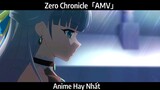 Zero Chronicle「AMV」Hay Nhất