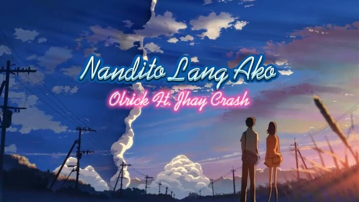 NANDITO LANG AKO - OLRICK FT. JHAY CRASH (OFFICIAL AUDIO) PROD BY: BOY KOSTON BEAT