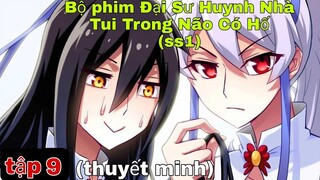 (thuyết minh) đại sư huynh nhà tôi trong não có hố tập 9 ss1