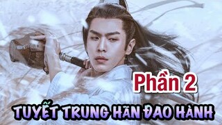 Tuyết Trung Hãn Đao Hành khởi quay Phần 2 - Trương Nhược Quân, Vương Sở Nhiên, La Vân Hi