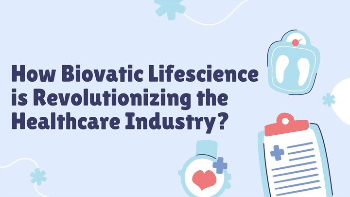 How Biovatic Lifescience is Revolutionizing the Healthcare Industry?