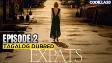 EXPATS 2024 SEASON 1 EPISODE 2 TAGALOG DUBBED HD