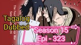 Episode 323 @ Season 15 @ Naruto shippuden  @ Tagalog dub