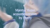 【Cover】Mantra Hujan - Kobo Kanaeru Acoustic Version by Fluffy