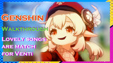 [Genshin,  Walkthrough]Lovely songs are match for Venti!