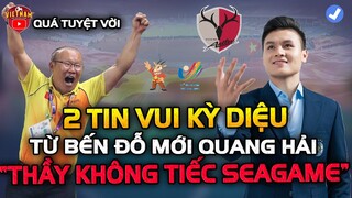 2 Tin Vui Kỳ Diệu Từ Bến Đỗ Mới Của Quang Hải, HLV Park Không Tiếc Seagame 31