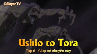 Ushio to Tora Tập 6 - Giúp nó chuyến này