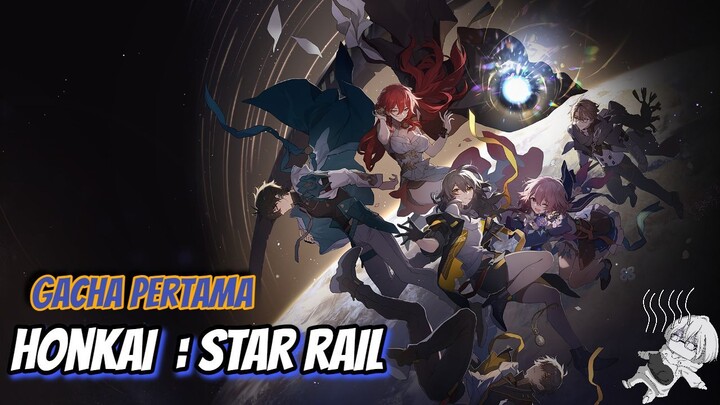 First Gacha Honkai : Star Rail