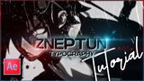 ZNEPTUN KINETIC TYPO | AFTER EFFECTS AMV TUTORIAL