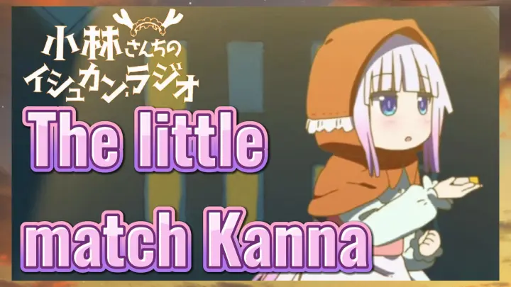 The little match Kanna
