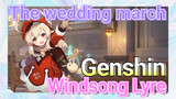 [Genshin  Windsong Lyre]  [The wedding march]