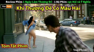 Khi Thượng Đế có máu Hài khó đỡ - review phim 1 Ngày Làm Thượng Đế