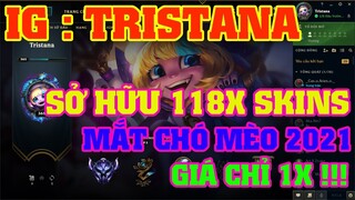 [LMHT] REVIEW ACC CÓ INGAME : TRISTANA | 118X SKINS + MẪU MẮT CHÓ MÈO 2021 | GIÁ 1X HẤP DẪN