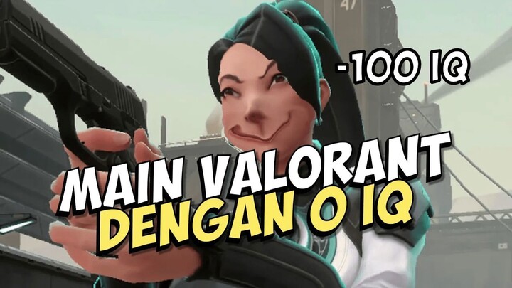 Main Valorant Dengan 0 IQ! | Valorant Indonesia