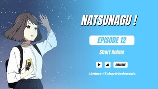 Natsunagu ! | Episode 12 [Sub Indonesia]