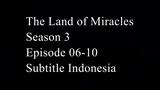 The Land of Miracles Season 3 Episode 06-10 Subtitle Indonesia