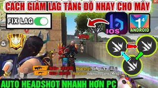 Cách “GIẢM LAG TĂNG ĐỘ NHẠY CHO MÁY ANDROID VÀ IOS” Giúp Kéo Tâm AuTo HeadShot Nhanh Hơn PC