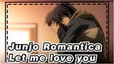 Junjo Romantica|【TV.Hiroki&Nowaki】Let me love you from now on.