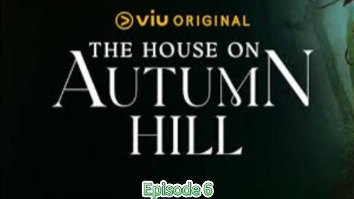 The House on Autumn Hill Episode 6 Tagalog Dub Series 🇹🇭🇵🇭