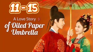 A L❤️ve Sto📖ry Of Oil🪔ed Pap🗞️er Um☂️brella Episode 11 - 15