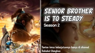 Senior Brother Is Too Steady Episode 17 | 1080p Sub Indo