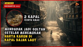 Ketika Mendadak Jadi Sultan Setelah Menemukan Harta Karun Bajak Laut | ALUR CERITA UNCHARTED 2022