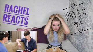 Rachel Reacts: Why R U Ep.6