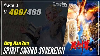 【Ling Jian Zun】 S4 EP 400 (500) - Spirit Sword Sovereign |  Donghua - 1080P