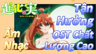 [The Fruit of Evolution]Âm Nhạc | Tận Hưởng OST Chất Lượng Cao