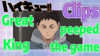 [Haikyuu!!]  Clips | Great King peeped the game