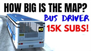 HOW BIG IS THE MAP in Bus Driver? Thanks for 15K Subs!!