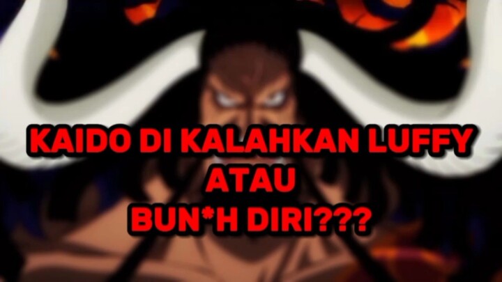 KAIDO KALAH ATAU BUN*H DIRI??? 😱 one piece