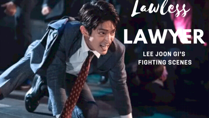 Lee Joon-gi｜Lawless Lawyer｜Fire｜Super A｜Smooth Fighting