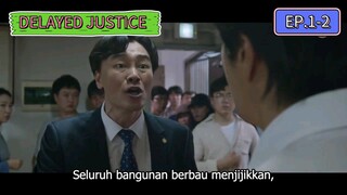 DELAYED JUSTICE EP.1-2