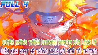 Xuyên Không Thành Uzumaki Naruto Của Làng Lá, Kích Hoạt Hệ Thống Ninja Vô Địch Tối Thượng! FULL 4