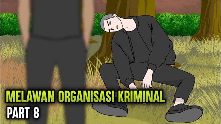 MELAWAN ORGANISASI KRIMINAL PART 8 - ANIMASI SEKOLAH